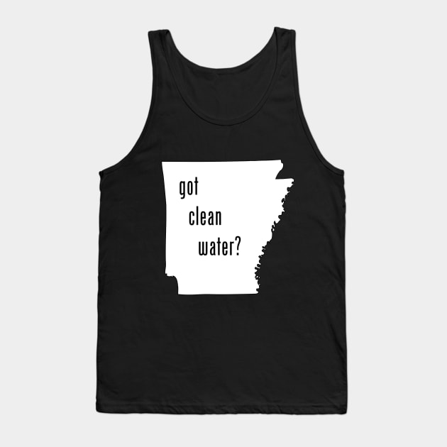 Arkansas-Got Clean Water? Tank Top by CleanWater2019